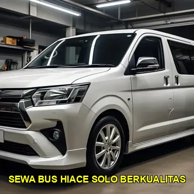 sewa bus hiace solo berkualitas